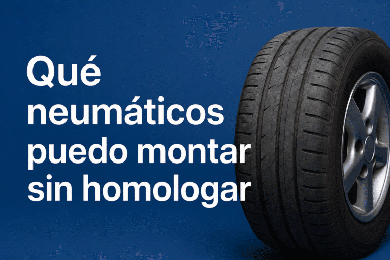 Qué neumáticos puedo montar sin homologar