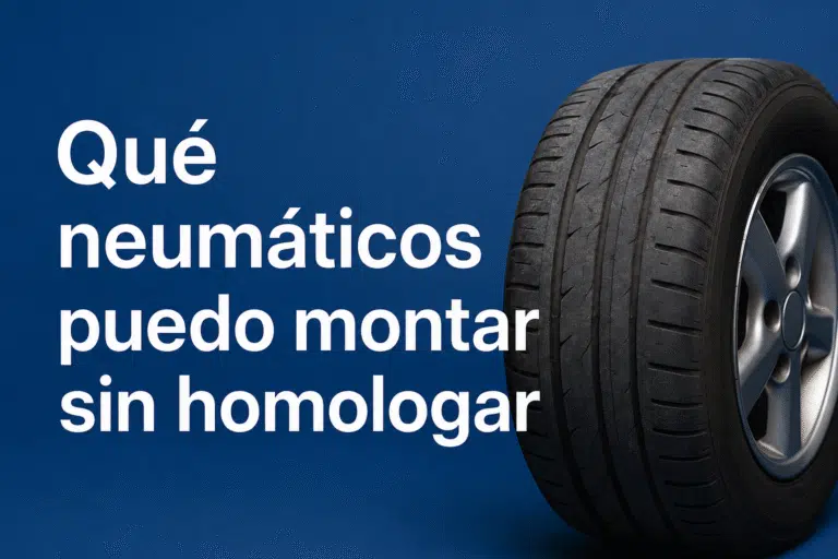 Qué neumáticos puedo montar sin homologar